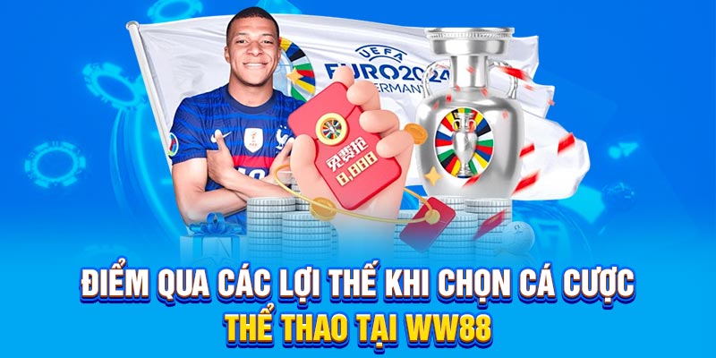 Điểm qua các lợi thế khi chọn cá cược thể thao tại WW88