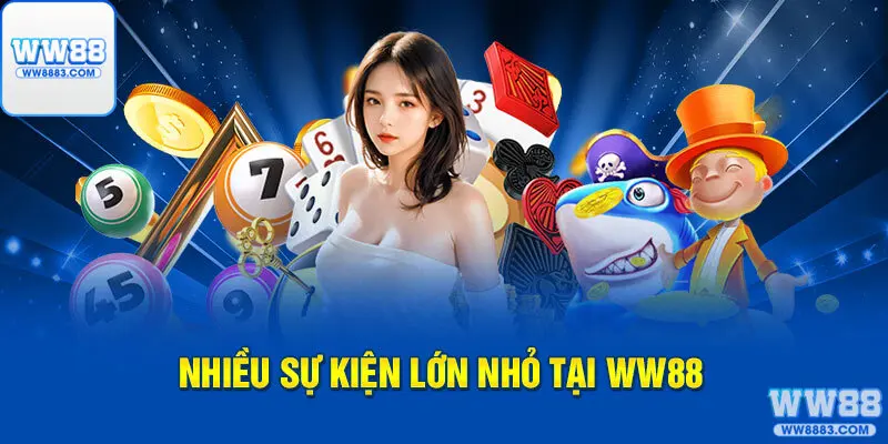Nhiều sự kiện lớn nhỏ tại WW88