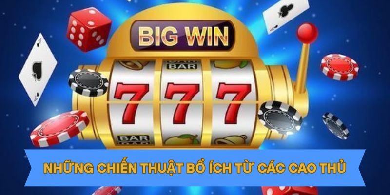 Những chiến thuật bổ ích từ các cao thủ