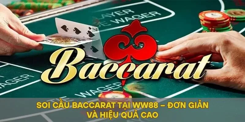 Soi Cầu Baccarat Tại WW88 – Đơn Giản Và Hiệu Quả Cao
