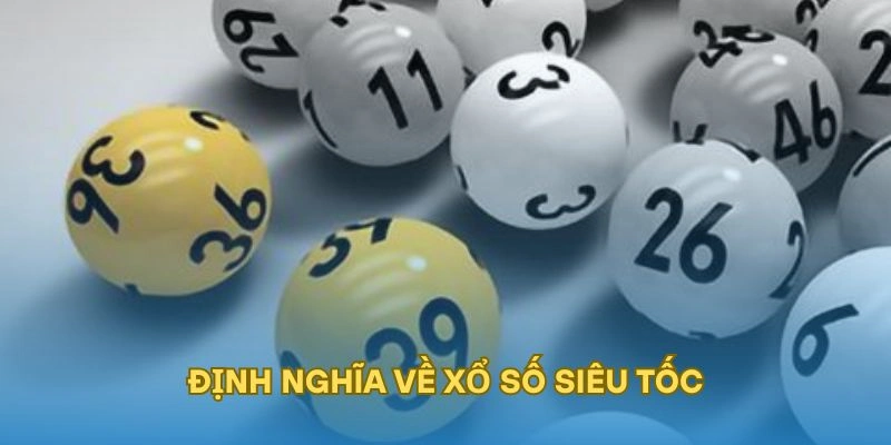 Định nghĩa về xổ số siêu tốc